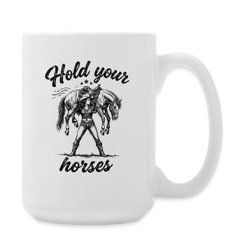 Lustiges Hold your horses - Große Tasse 440 ml - Weiß - Rechts