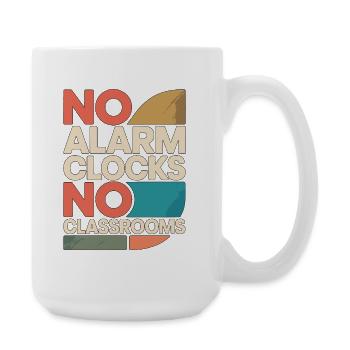Retired Teacher No Alarm Clocks No Teaching Career - Large Mug 440 ml - white - Right