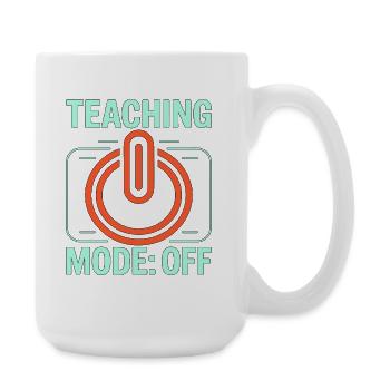 Retired Teacher Teaching Mode Off Former Teacher - Large Mug 440 ml - white - Right