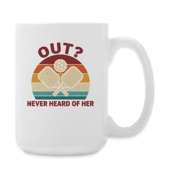 Pickleball Funny Player Out Never Heard Of Her - Large Mug 440 ml - white - Right