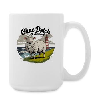  Ohne Deich Ist Alles Doof Nordsee Deich Schaf Mit - Große Tasse 440 ml - Weiß - Rechts