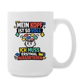 Mein Kopf ist so voll ich muss aussortieren - Große Tasse 440 ml - Weiß - Rechts