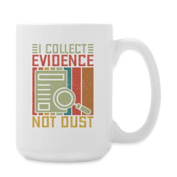 Forensic Science Major Collect Evidence Not Dust - Große Tasse 440 ml - Weiß - Rechts