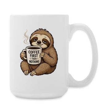 Kaffee zuerst, dann Nichts – Faultier - Große Tasse 440 ml - Weiß - Rechts