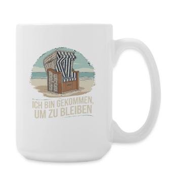  Ich Bin Gekommen Um Zu Bleiben Strandkorb Nordsee - Große Tasse 440 ml - Weiß - Rechts