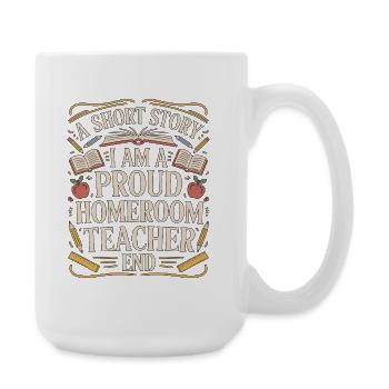 Homeroom Teacher A Short Story I Am Class Advisor - Large Mug 440 ml - white - Right