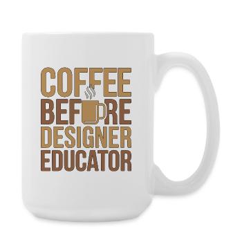 Designer Educator Coffee Art Teacher Coffee Lover - Große Tasse 440 ml - Weiß - Rechts