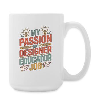 Designer Educator My Passion My Creative Educator - Große Tasse 440 ml - Weiß - Rechts
