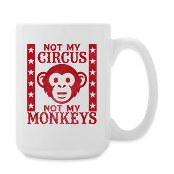 Nicht mein Zirkus, nicht meine Affen - Große Tasse 440 ml - Weiß - Rechts