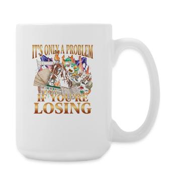 Ce n’est un problème que si vous êtes dans les courses hippiques - Grande tasse 440 ml - blanc - Droite