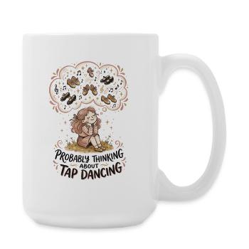 Thinking Tap Dancing Tap Dancer Dance - Large Mug 440 ml - white - Right