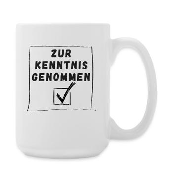 Zur Kenntnis genommen - Lustig, Büro, Humor  - Große Tasse 440 ml - Weiß - Rechts