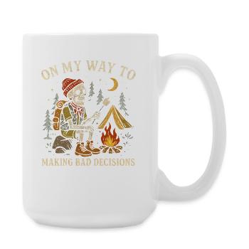Camping Humor On My Way To Making Bad Decisions - Large Mug 440 ml - white - Right