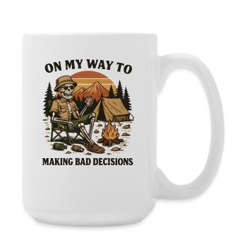 Camping Humor On My Way To Making Bad Decisions - Large Mug 440 ml - white - Right
