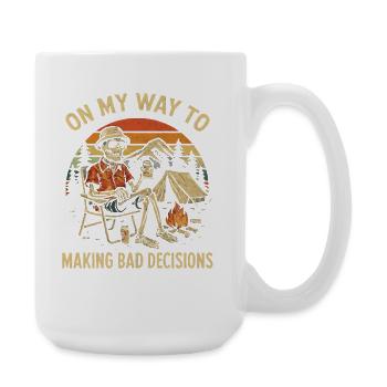 Camping Humor On My Way To Making Bad Decisions - Large Mug 440 ml - white - Right