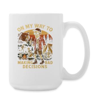 Camping Humor On My Way To Making Bad Decisions - Large Mug 440 ml - white - Right