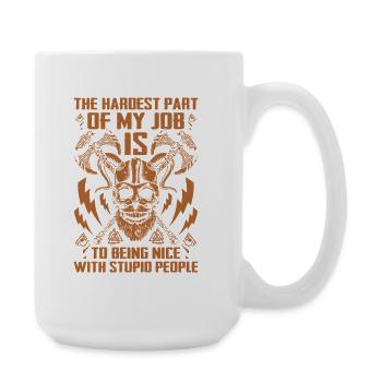 The hardest work: Being nice to stupid people - Large Mug 440 ml - white - Right