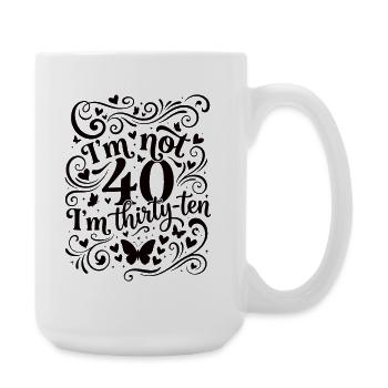 I'm not 40, it's my 30th birthday - Large Mug 440 ml - white - Right