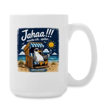 Jahaa mache ich später vielleicht Lustige Möwe im - Große Tasse 440 ml - Weiß - Rechts