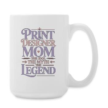 Print Designer Mom The Idol The Myth Print Expert - Large Mug 440 ml - white - Right