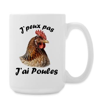 Je peux pas j'ai poules - Grande tasse 440 ml - blanc - Droite