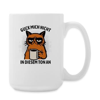 Guck mich nicht in diesem Ton an - Katze - Große Tasse 440 ml - Weiß - Rechts