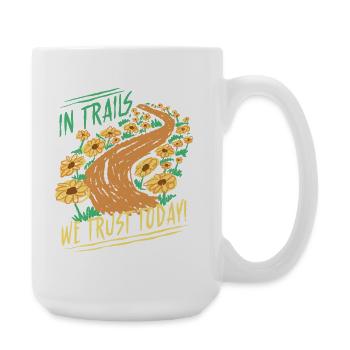 Wandertag Wandern In Trails We Trust Today - Große Tasse 440 ml - Weiß - Rechts