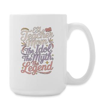 Maman enseignante ESL L’idole Le mythe L’éducatrice ESL - Grande tasse 440 ml - blanc - Droite