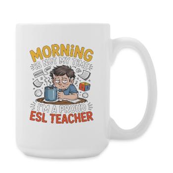 Le matin des professeurs d’ESL n’est pas mon moment, éducateur d’ESL - Grande tasse 440 ml - blanc - Droite