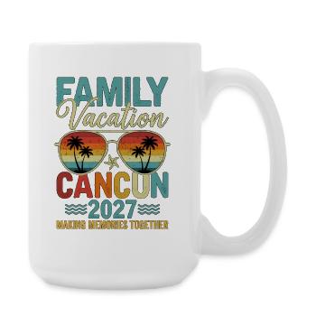 Family Vacation Cancun 2027 - Große Tasse 440 ml - Weiß - Rechts