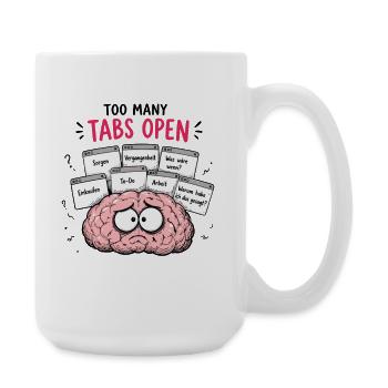  Too Many Tabs Open Lustiges Gehirn Für Gestresste - Große Tasse 440 ml - Weiß - Rechts