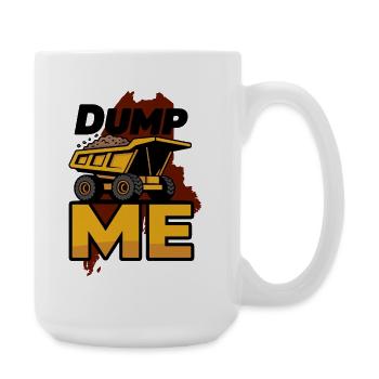 Dump Me: Bold Dump Truck Graphic - Large Mug 440 ml - white - Right