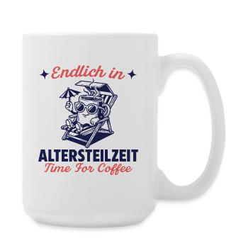 Endlich in Altersteilzeit Zeit für Kaffee - Große Tasse 440 ml - Weiß - Rechts