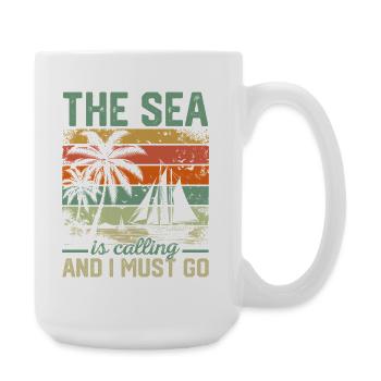The Sea Is Calling And I Must Go Sailor Sail Capta - Große Tasse 440 ml - Weiß - Rechts