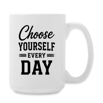 Choose Yourself Every Day Typografie Spruch - Große Tasse 440 ml - Weiß - Rechts
