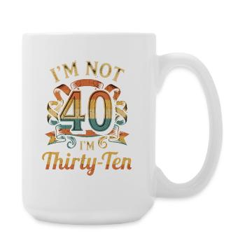 I'm not 40, it's my 30th birthday - Large Mug 440 ml - white - Right