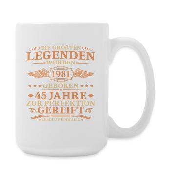 Größte Legenden 1981 geboren – 45. Geburtstag - Große Tasse 440 ml - Weiß - Rechts