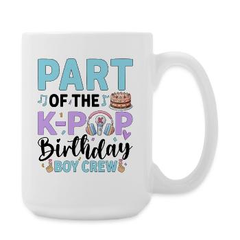 Part Of The K-Pop Birthday Boy Crew - Große Tasse 440 ml - Weiß - Rechts