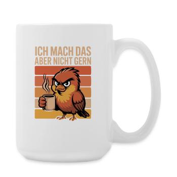  Ich Mach Das Aber Nicht Gern Miesgelaunte Eule - Große Tasse 440 ml - Weiß - Rechts