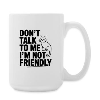 Ne me parle pas, je ne suis pas amicale - Grande tasse 440 ml - blanc - Droite
