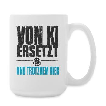 Von KI ersetzt, und trotzdem hier - Große Tasse 440 ml - Weiß - Rechts