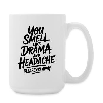 Tu sens le drame et le mal de tête, s’il te plaît, va-t’en - Grande tasse 440 ml - blanc - Droite