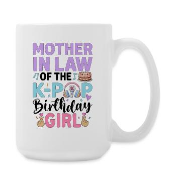 Mother-In-Law of The K-Pop Birthday Gir - Large Mug 440 ml - white - Right