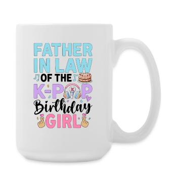 Father in Law of The K-Pop Birthday Girl - Große Tasse 440 ml - Weiß - Rechts