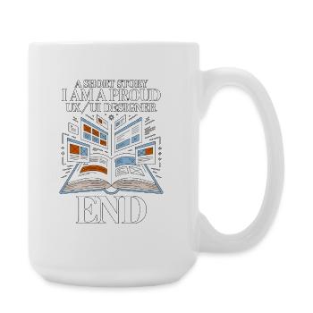 UX/UI Designer A Short Story I Am A Web Designer - Große Tasse 440 ml - Weiß - Rechts