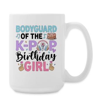 Bodyguard Of The K-Pop Birthday Girl - Große Tasse 440 ml - Weiß - Rechts