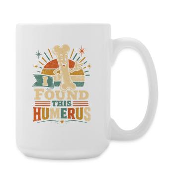 I Found This Humerus Knochenwitz - Große Tasse 440 ml - Weiß - Rechts