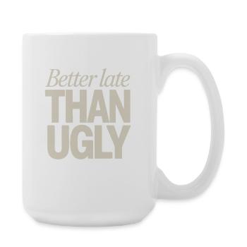 Better Late Than Ugly Make Up Diva Zuspätkommer - Große Tasse 440 ml - Weiß - Rechts