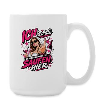 Ich heirate die anderen zum Saufen hier JGA Braut - Große Tasse 440 ml - Weiß - Rechts