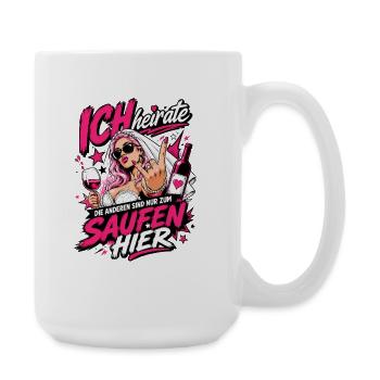 Ich heirate die anderen zum Saufen hier JGA Braut - Große Tasse 440 ml - Weiß - Rechts